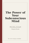 The Power of Your Subconscious Mind
