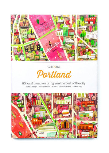 CITIx60 City Guides - Portland: 60 local creatives bring you the best of the city