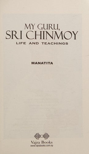 My Guru, Sri Chinmoy: Life and Teachings