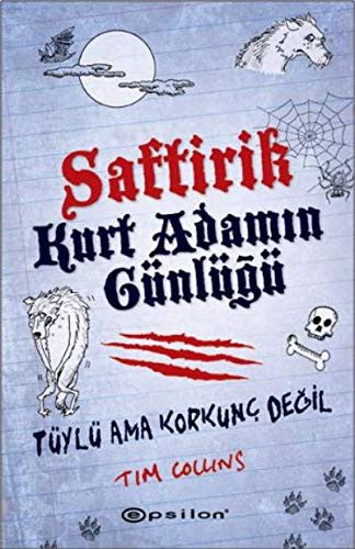 Saftirik - Kurt Adamin Günlügü (Ciltli): Tüylü Ama Korkunç Degil