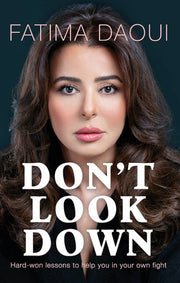 Don't Look Down: Hard-won Lessons to help you in your own fight