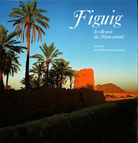 FIGUIG LA VILLE OASIS DU MAR