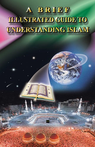 A Brief Illustrated Guide to Understanding Islam