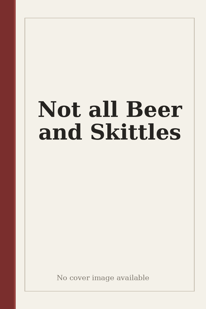 Not all Beer and Skittles - no cover image available