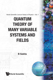 Quantum Theory Of Many Variable Systems And Fields: 1 (World Scientific Lecture Notes In Physics)